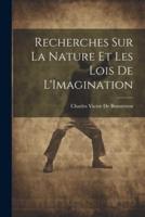 Recherches Sur La Nature Et Les Lois De L'Imagination