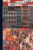 Theoria Da Conjugação Em Latim E Portuguez