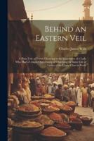 Behind an Eastern Veil