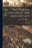 The Kasîdah (Couplets) of Hâjî Abdû El-Yezdî