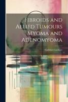 Fibroids and Allied Tumours Myoma and Adenomyoma