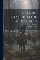 The Latin Church in the Middle Ages