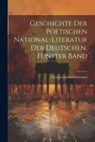 Geschichte Der Poetischen National-Literatur Der Deutschen, Fünfter Band