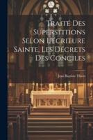 Traité Des Superstitions Selon L'écriture Sainte, Les Décrets Des Conciles