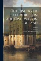 The History of the Rebellion and Civil Wars in England; Volume 3