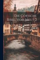 Die Gotische Bibel, Volumes 1-2