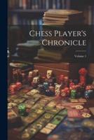 Chess Player's Chronicle; Volume 1