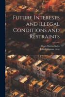 Future Interests and Illegal Conditions and Restraints