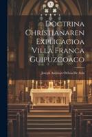 Doctrina Christianaren Explicacioa Villa Franca Guipuzcoaco