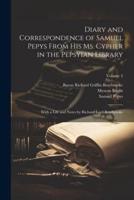 Diary and Correspondence of Samuel Pepys From His Ms. Cypher in the Pepsyian Library