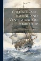 Cold Storage, Heating and Ventilating On Board Ship