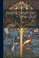 Homer, Dichtung Und Sage; Volume 1
