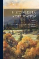 Histoire De La Restauration; Volume 1