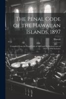 The Penal Code of the Hawaiian Islands, 1897