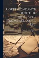 Correspondance Inédite De Peiresc Avec Jérôme Aléandre, Etc