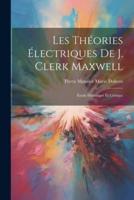 Les Théories Électriques De J. Clerk Maxwell