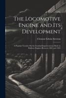 The Locomotive Engine and Its Development