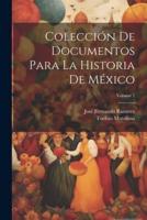 Colección De Documentos Para La Historia De México; Volume 1