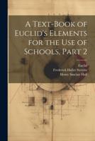 A Text-Book of Euclid's Elements for the Use of Schools, Part 2