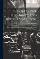 The Operative Mechanic, and British Machinist