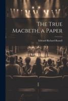 The True Macbeth, a Paper