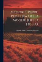Memorie, Pubbl. Per Cura Della Moglie (Della Figlia).