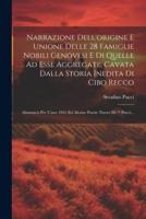 Narrazione Dell'origine E Unione Delle 28 Famiglie Nobili Genovesi E Di Quelle Ad Esse Aggregate, Cavata Dalla Storia Inedita Di Cibo Recco