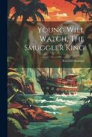 Young Will Watch, The Smuggler King