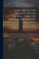 A History Of The Councils Of The Church, From The Original Documents. Volume Ii