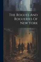 The Rogues And Rogueries Of New York