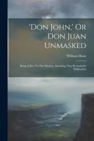 'Don John, ' Or Don Juan Unmasked