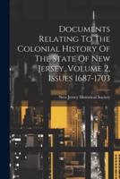 Documents Relating To The Colonial History Of The State Of New Jersey, Volume 2, Issues 1687-1703