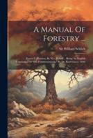 A Manual Of Forestry ...