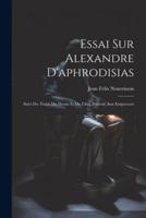 Essai Sur Alexandre D'aphrodisias