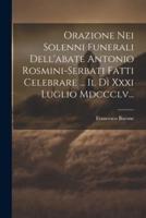 Orazione Nei Solenni Funerali Dell'abate Antonio Rosmini-Serbati Fatti Celebrare ... Il Dì Xxxi Luglio Mdccclv...