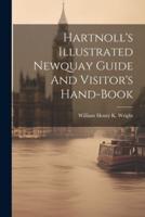 Hartnoll's Illustrated Newquay Guide And Visitor's Hand-Book