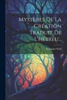 Mystères De La Création Traduit De L'hébreu...