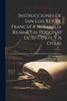 Instrucciones De San Luis Rey De Francia A Su Familia Real, A Las Personas De Su Corte Y A Otras