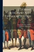 L' Homme Detrompé Ou Le Criticon, Volume 1...