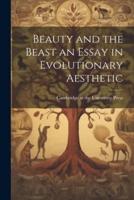 Beauty and the Beast an Essay in Evolutionary Aesthetic