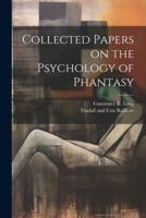 Collected Papers on the Psychology of Phantasy