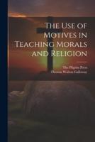The Use of Motives in Teaching Morals and Religion