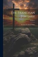 The Francisan Tertiary; Volume 2