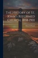 The History of St. John's Reformed Church, 1858-1901