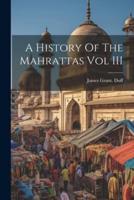 A History Of The Mahrattas Vol III