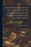 An Introduction to the Critical Study and Knowledge of the Holy Scriptures Volume V.2, Pt.2