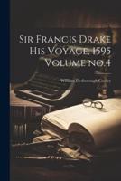Sir Francis Drake His Voyage, 1595 Volume No.4