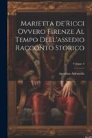 Marietta de'Ricci Ovvero Firenze Al Tempo Dell'assedio Racconto Storico; Volume 4