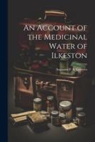 An Account of the Medicinal Water of Ilkeston