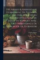 Des Arbres & Arbrisseaux D'ornement De Plein Air Cultivés Pour Leurs Fleurs, Opérations De Taille En Rapport Avec La Connaissance De Leur Mode De Floraison